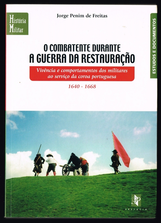 O COMBATENTE DURANTE A GUERRA DA RESTAURAÇÃO 1640-1668